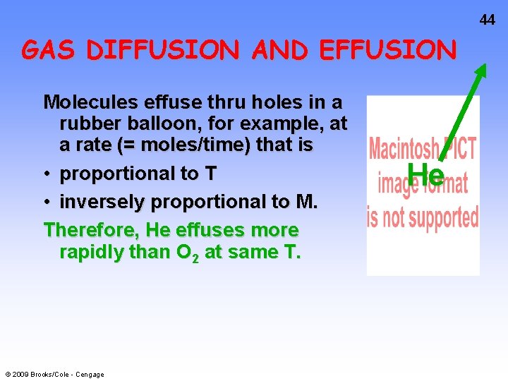 44 GAS DIFFUSION AND EFFUSION Molecules effuse thru holes in a rubber balloon, for
