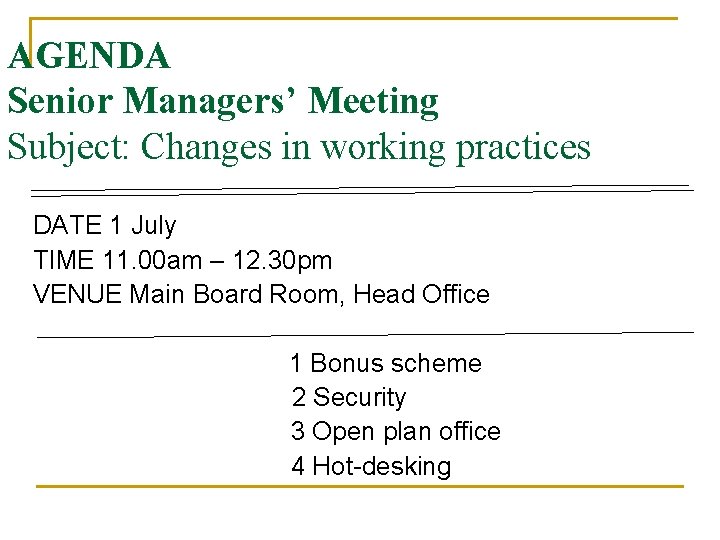 AGENDA Senior Managers’ Meeting Subject: Changes in working practices DATE 1 July TIME 11.