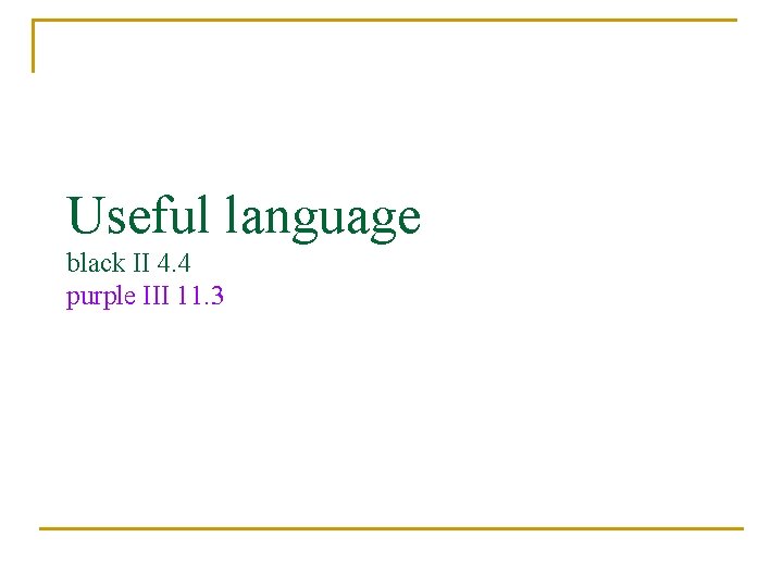 Useful language black II 4. 4 purple III 11. 3 