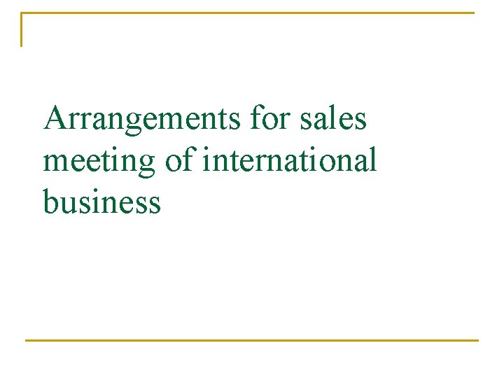 Arrangements for sales meeting of international business 