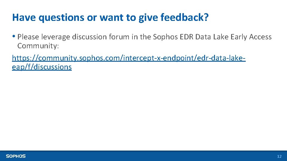 Have questions or want to give feedback? • Please leverage discussion forum in the
