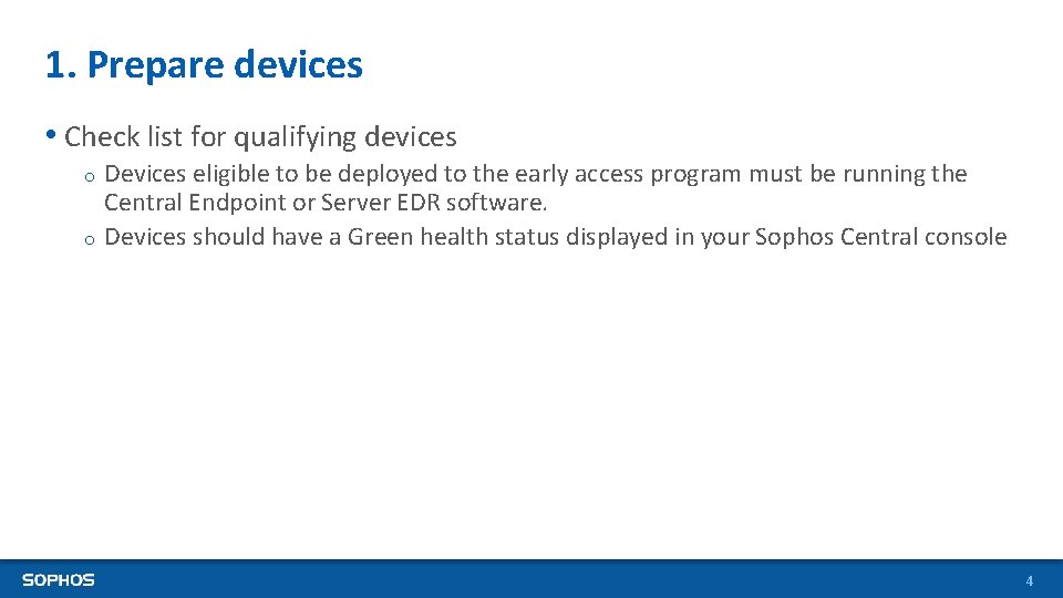 1. Prepare devices • Check list for qualifying devices Devices eligible to be deployed