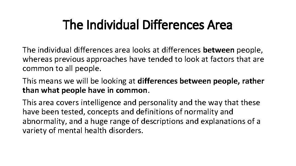 The Individual Differences Area The individual differences area looks at differences between people, whereas