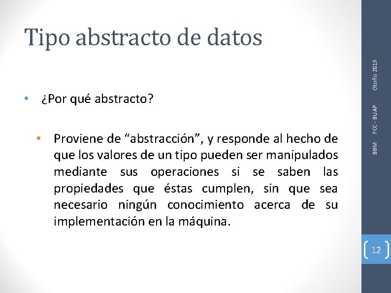 FCC - BUAP • Proviene de “abstracción”, y responde al hecho de que los