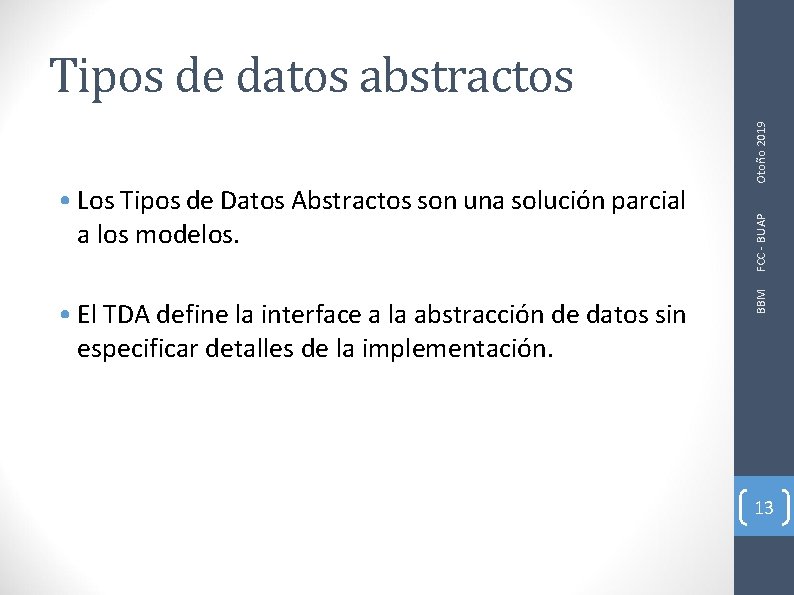  • El TDA define la interface a la abstracción de datos sin especificar