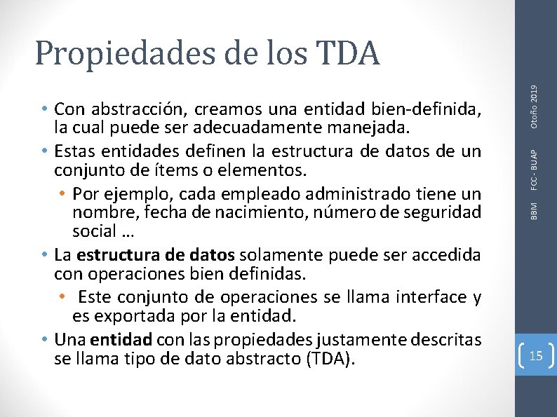 FCC - BUAP BBM • Con abstracción, creamos una entidad bien-definida, la cual puede