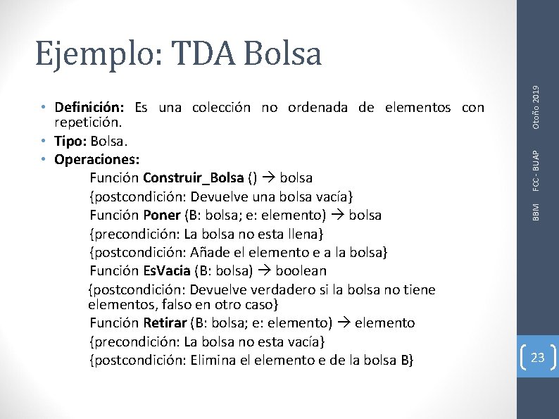 FCC - BUAP BBM • Definición: Es una colección no ordenada de elementos con