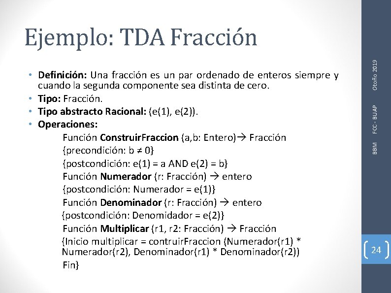 FCC - BUAP BBM • Definición: Una fracción es un par ordenado de enteros