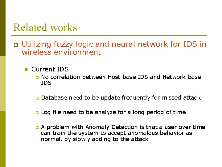Related works p Utilizing fuzzy logic and neural network for IDS in wireless environment Related works p Utilizing fuzzy logic and neural network for IDS in wireless environment