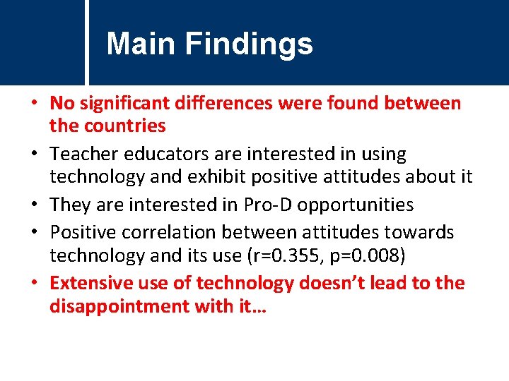 Main Findings • No significant differences were found between the countries • Teacher educators Main Findings • No significant differences were found between the countries • Teacher educators