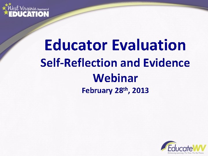 Educator Evaluation Self-Reflection and Evidence Webinar February 28 th, 2013 