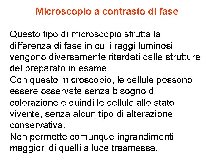 Microscopio a contrasto di fase Questo tipo di microscopio sfrutta la differenza di fase