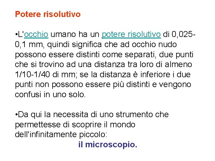 Potere risolutivo • L'occhio umano ha un potere risolutivo di 0, 0250, 1 mm,