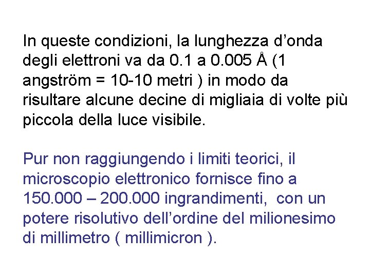 In queste condizioni, la lunghezza d’onda degli elettroni va da 0. 1 a 0.