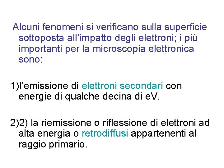 Alcuni fenomeni si verificano sulla superficie sottoposta all’impatto degli elettroni; i più importanti per