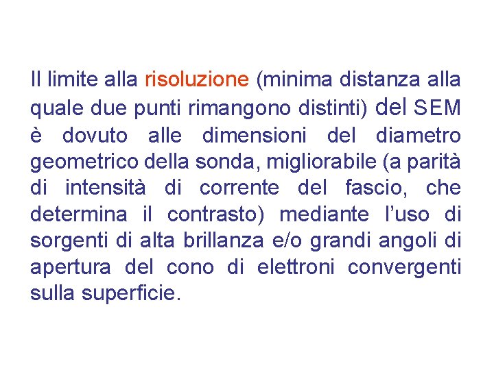 Il limite alla risoluzione (minima distanza alla quale due punti rimangono distinti) del SEM