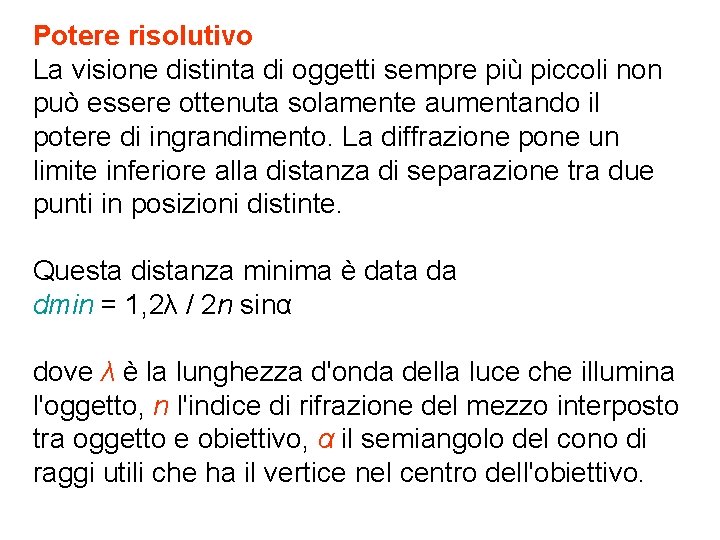 Potere risolutivo La visione distinta di oggetti sempre più piccoli non può essere ottenuta