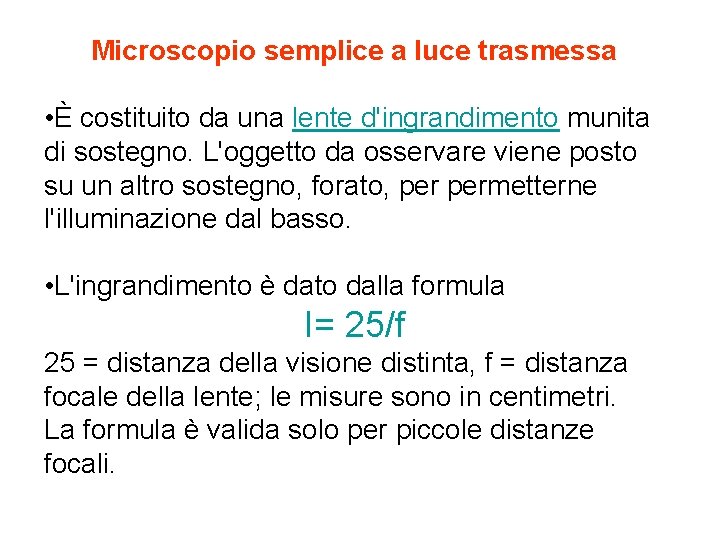 Microscopio semplice a luce trasmessa • È costituito da una lente d'ingrandimento munita di