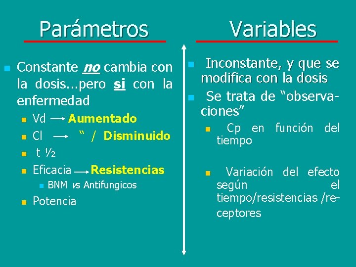 Parámetros n Constante no cambia con la dosis. . . pero si con la