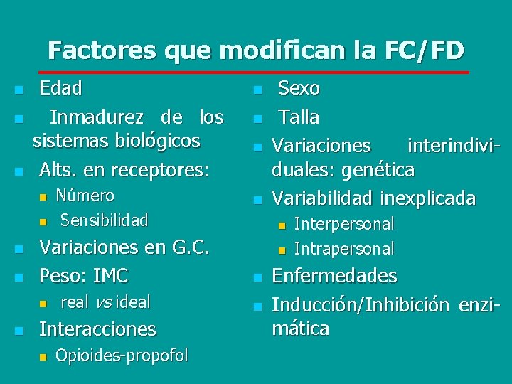 Factores que modifican la FC/FD n n n Edad Inmadurez de los sistemas biológicos