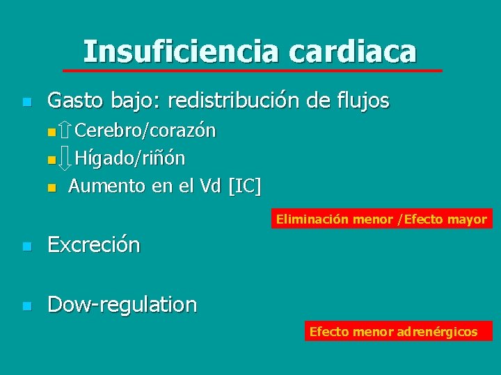 Insuficiencia cardiaca n Gasto bajo: redistribución de flujos n n n Cerebro/corazón Hígado/riñón Aumento