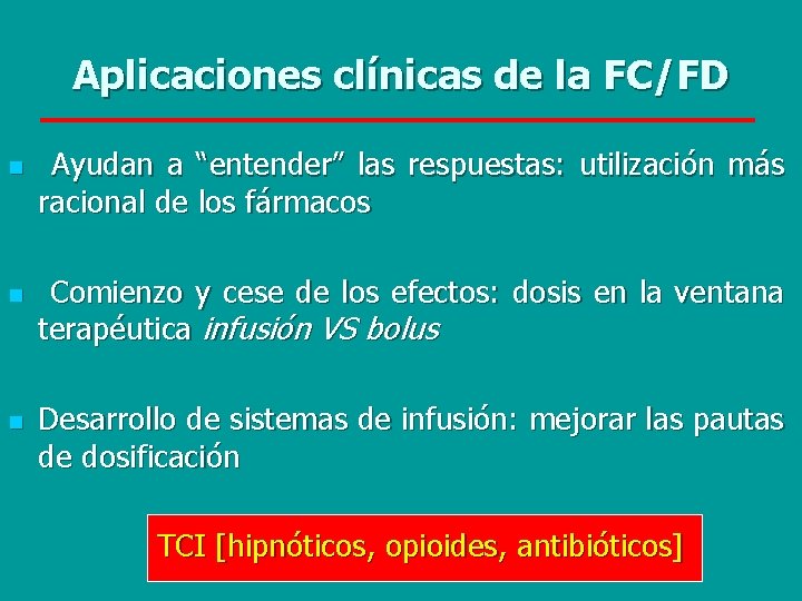 Aplicaciones clínicas de la FC/FD n n n Ayudan a “entender” las respuestas: utilización