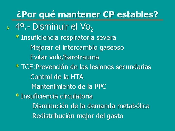 Ø ¿Por qué mantener CP estables? 4º. - Disminuir el Vo 2 * Insuficiencia