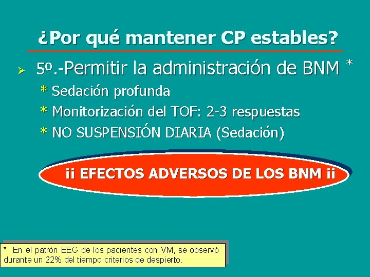 ¿Por qué mantener CP estables? Ø 5º. -Permitir la administración de BNM * Sedación