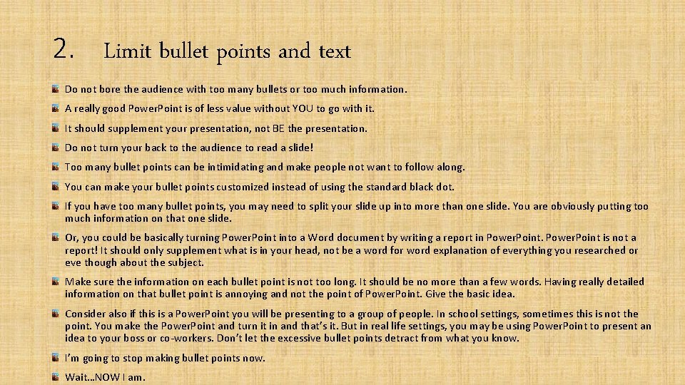 2. Limit bullet points and text Do not bore the audience with too many 2. Limit bullet points and text Do not bore the audience with too many