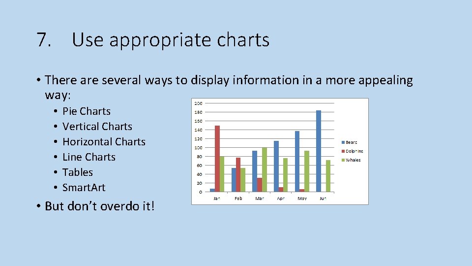 7. Use appropriate charts • There are several ways to display information in a 7. Use appropriate charts • There are several ways to display information in a