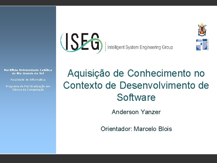 Pontifícia Universidade Católica do Rio Grande do Sul Faculdade de Informática Programa de Pós-Graduação