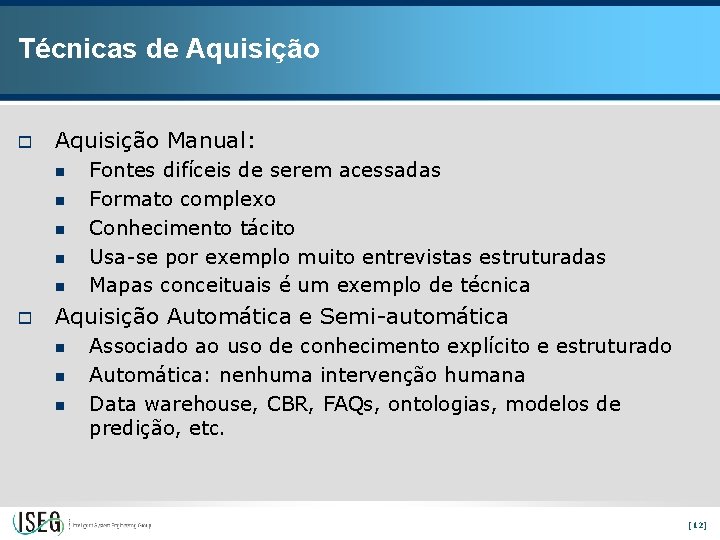 Técnicas de Aquisição o Aquisição Manual: n n n o Fontes difíceis de serem