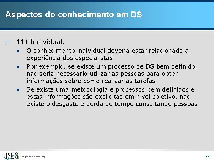 Aspectos do conhecimento em DS o 11) Individual: n n n O conhecimento individual