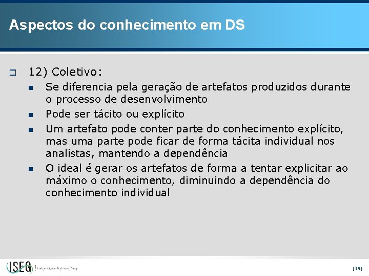 Aspectos do conhecimento em DS o 12) Coletivo: n n Se diferencia pela geração