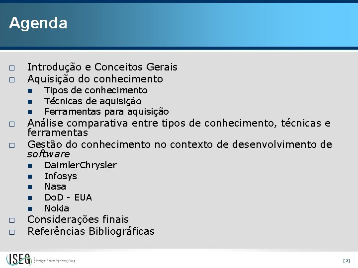 Agenda o o Introdução e Conceitos Gerais Aquisição do conhecimento n n n o