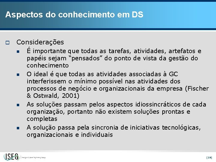 Aspectos do conhecimento em DS o Considerações n n É importante que todas as