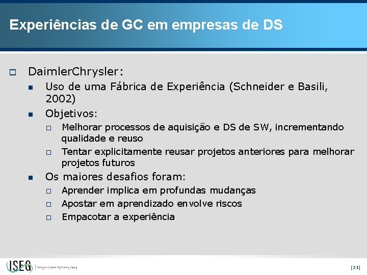 Experiências de GC em empresas de DS o Daimler. Chrysler: n n Uso de