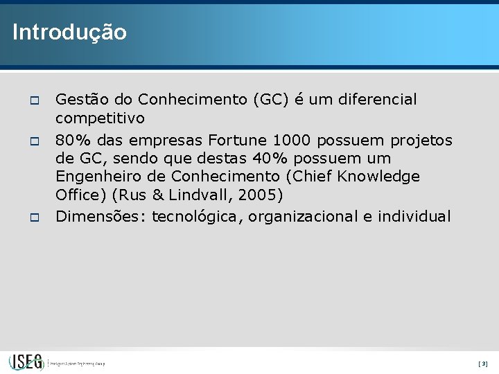 Introdução o Gestão do Conhecimento (GC) é um diferencial competitivo 80% das empresas Fortune
