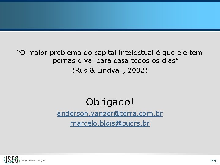 “O maior problema do capital intelectual é que ele tem pernas e vai para