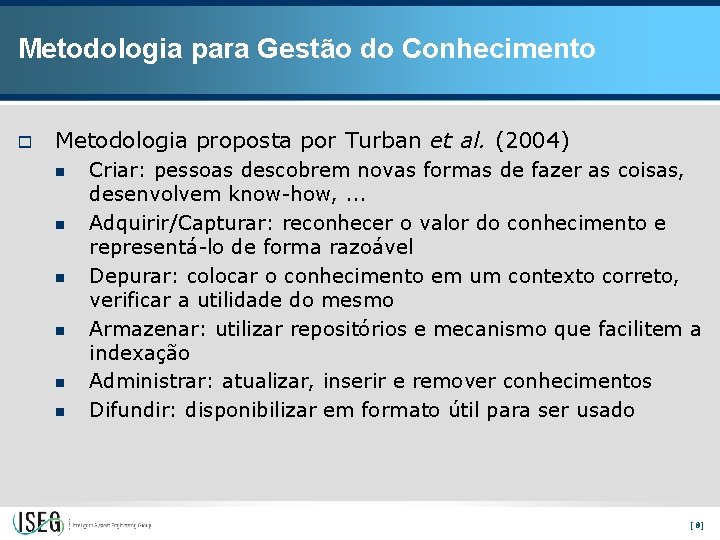 Metodologia para Gestão do Conhecimento o Metodologia proposta por Turban et al. (2004) n