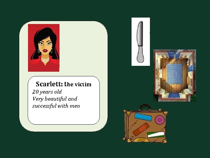 Scarlett: the victim 20 years old Very beautiful and successful with men 