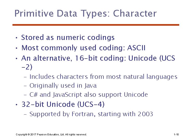 Primitive Data Types: Character • Stored as numeric codings • Most commonly used coding: