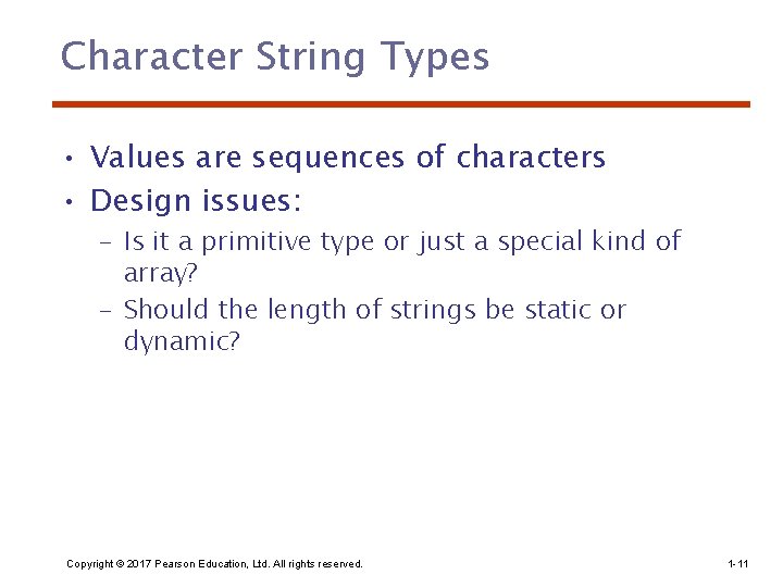 Character String Types • Values are sequences of characters • Design issues: – Is