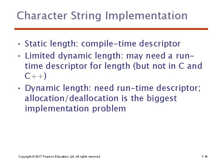 Character String Implementation • Static length: compile-time descriptor • Limited dynamic length: may need