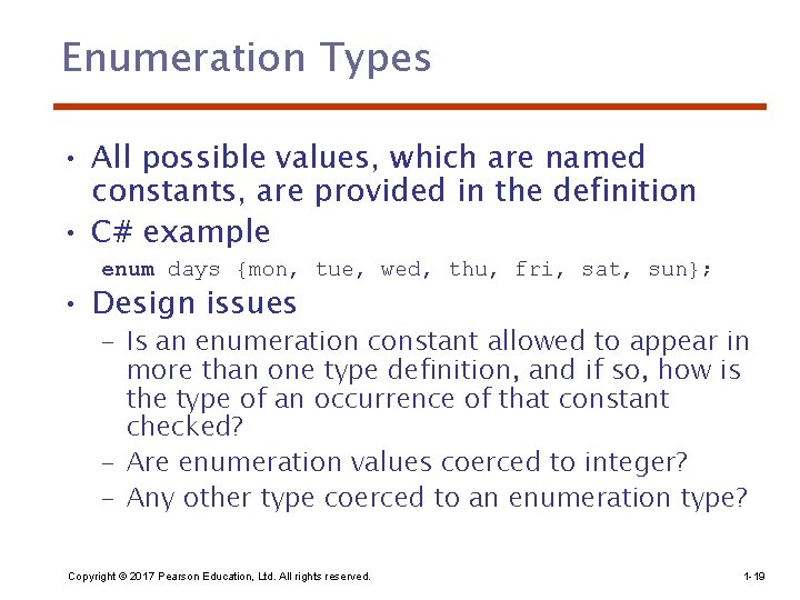 Enumeration Types • All possible values, which are named constants, are provided in the