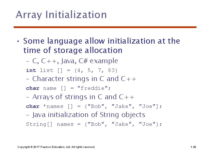 Array Initialization • Some language allow initialization at the time of storage allocation –