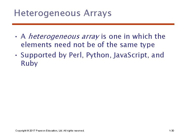 Heterogeneous Arrays • A heterogeneous array is one in which the elements need not