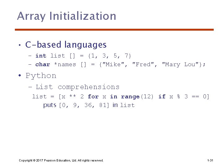 Array Initialization • C-based languages – int list [] = {1, 3, 5, 7}