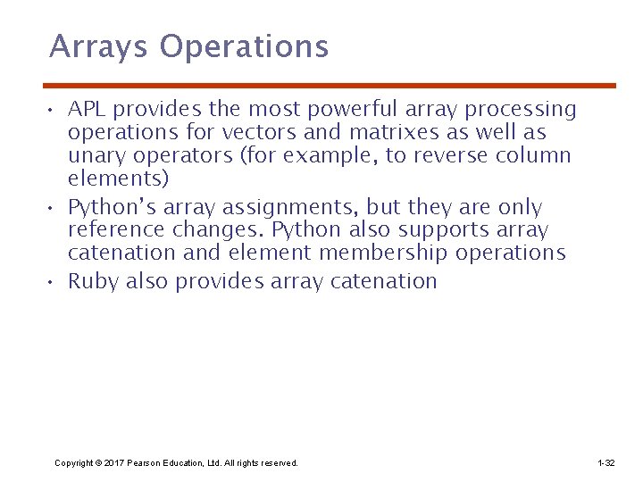 Arrays Operations • APL provides the most powerful array processing operations for vectors and