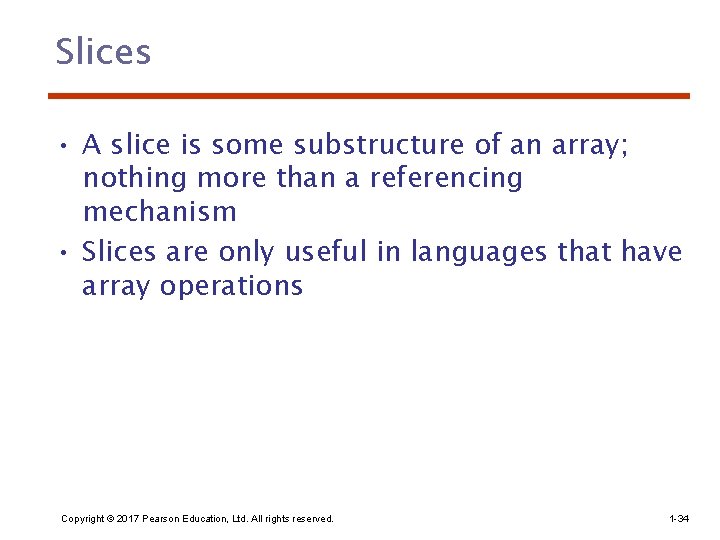 Slices • A slice is some substructure of an array; nothing more than a